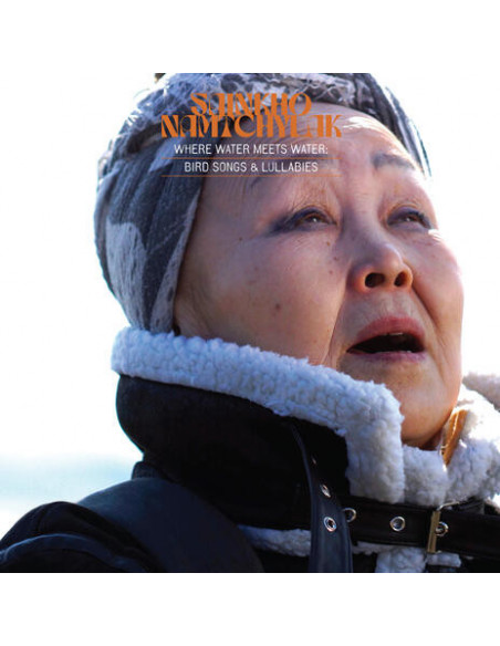 Namtchylak Sainkho - Where Water Meets Water: Bird Songs and Lullabies - (CD)
