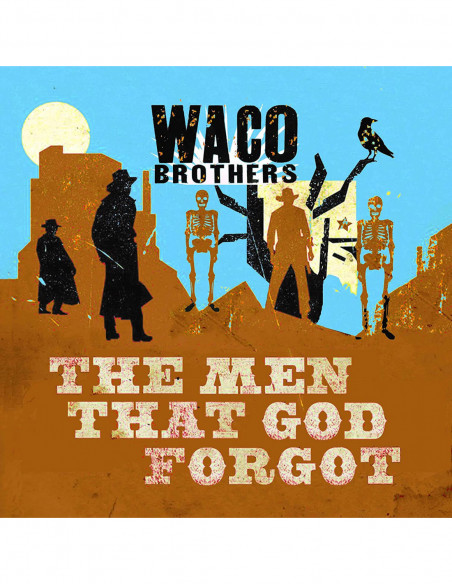 Waco Brothers - Men That God Forgot - (CD)
