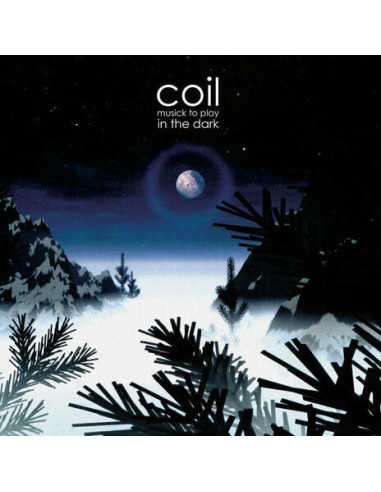 Coil - Musick To Play In The Dark...