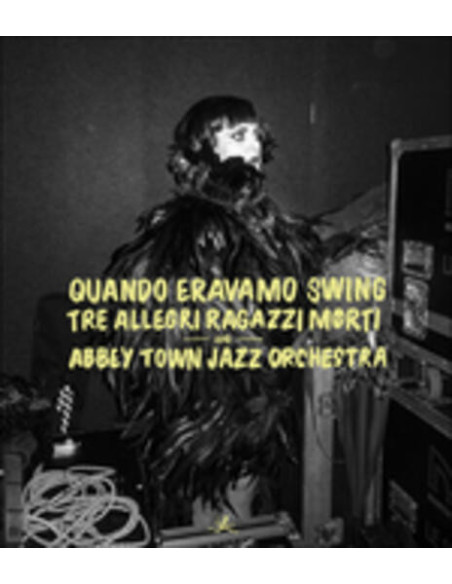 Tre Allegri Ragazzi Morti & Abbey Town Jazz Orchestra - Quando Eravamo Swing - (CD)