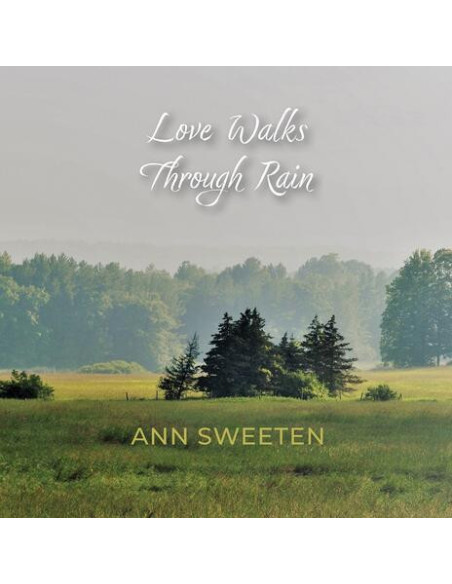 Sweeten, Ann - Love Walks Through Rain - (CD)