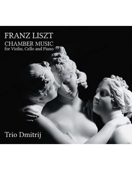 Trio Dmitrij - Franz Liszt (Chamber Music For Violin Cello And Piano) - (CD)
