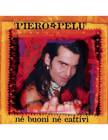 Pelu' Piero - Ne' Buoni Ne' Cattivi (Cd Orange) - (CD)