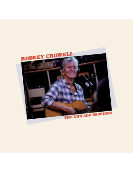 Crowell, Rodney - The Chicago Sessions