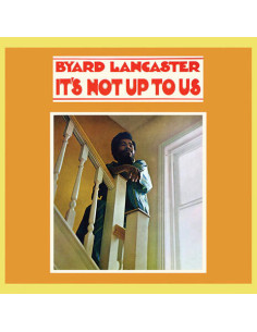 Lancaster, Byard - It S Not Up To Us