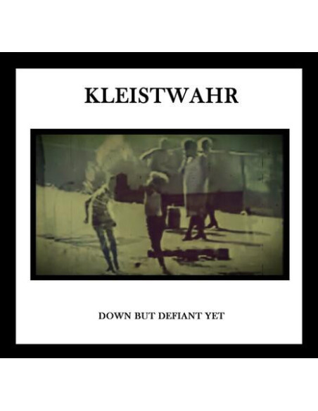 Kleistwahr - Down But Defiant Yet/Acceptance Is Not R