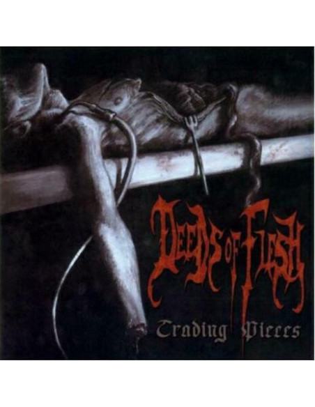 Deeds Of Flesh - Trading Pieces - (CD)