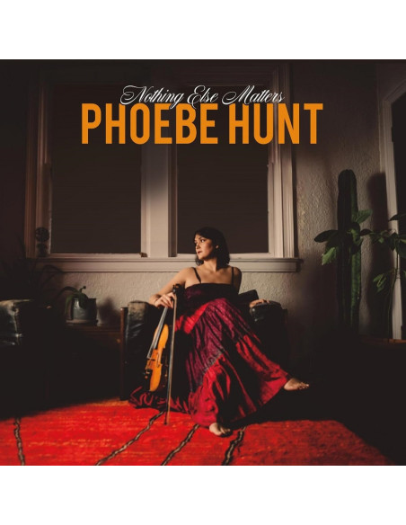 Hunt, Phoebe - Nothing Else Matters - (CD)