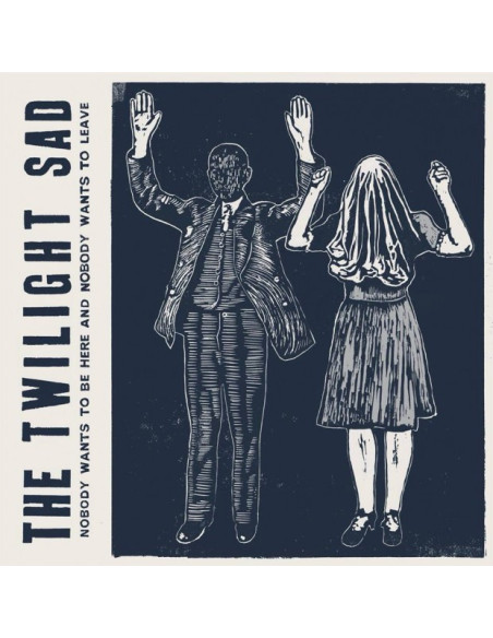Twilight Sad - Nobody Wants To Be Hereand Nobody Wants To Let...