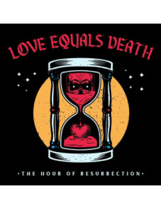 Love Equals Death - The Hour Of Resurrection