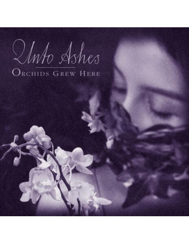 Unto Ashes - Orchids Grew Here - (CD)