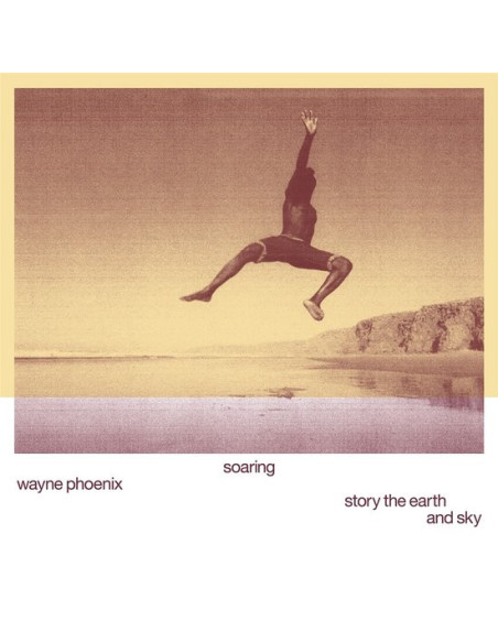 Phoenix, Wayne - Soaring Wayne Phoenix Story The Earth An