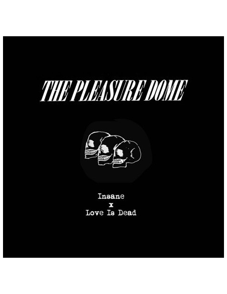 Pleasure Dome, The - Insane / Love Is Dead