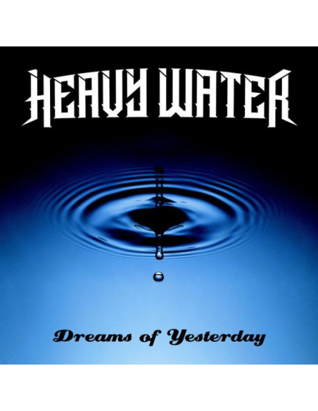 Heavy Water - Dreams Of Yesterday - (CD)