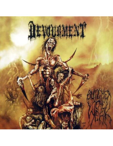 Devourment - Butcher The Weak...