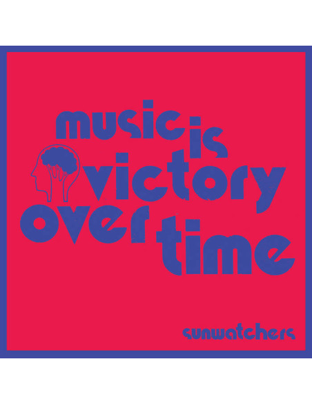 Sunwatchers - Music Is Victory Over Time - (CD)