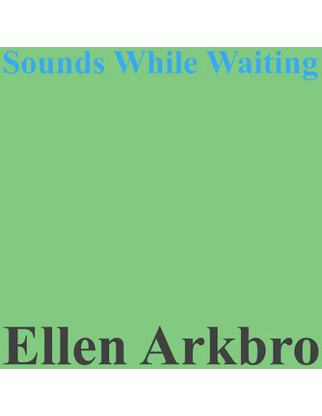 Arkbro, Ellen - Sounds While Waiting