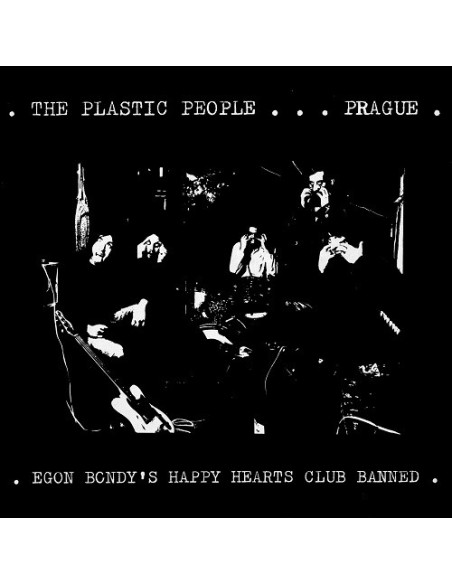 Plastic People Of The Universe - Egon Bondey'S Happy Hearts Club Banned