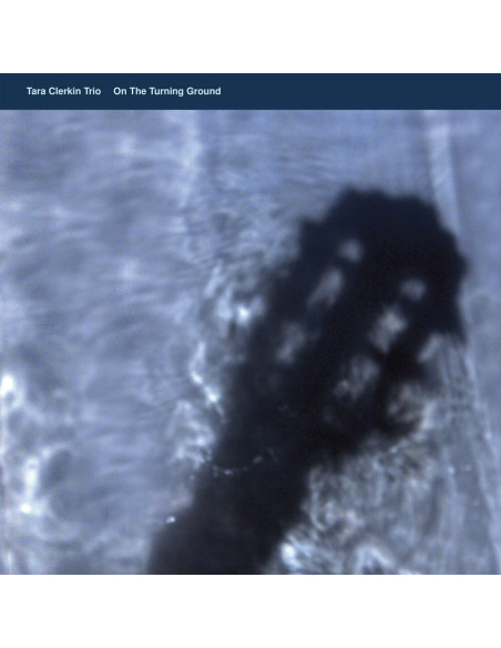 Tara Clerkin Trio - On The Turning Ground