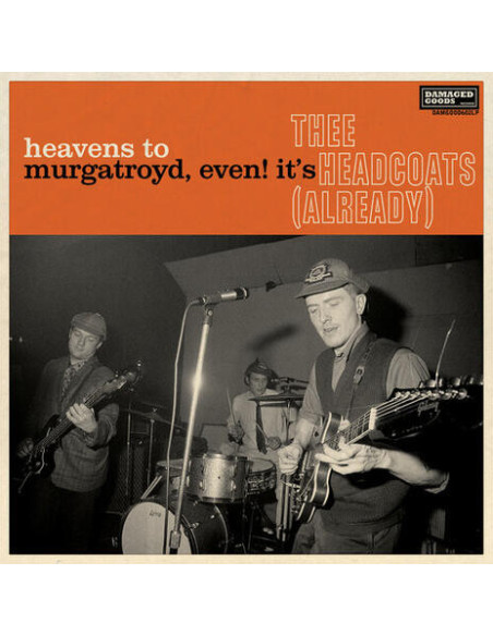 Thee Headcoats - Heavens To Murgatroyd, Even! It S Thee H