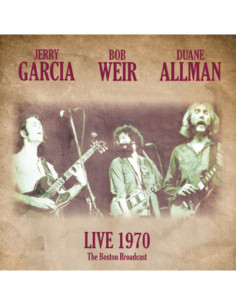 Garcia/Weir/Allman - Live 1970 - The Boston Broadcast