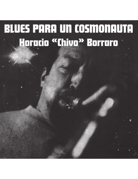 Horacio Chivo Borraro - Blues Para Un Cosmonauta