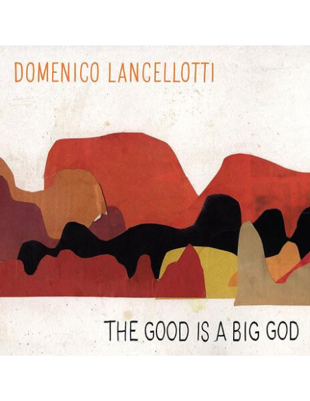 Lancellotti Domenico - The Good Is A Big God