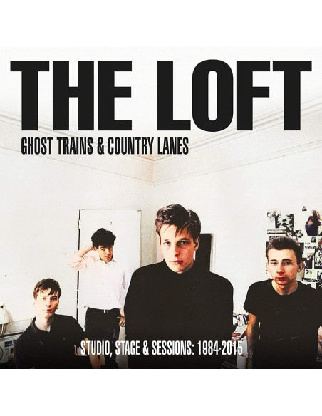 Loft The, Ghost Trains and Country Lanes - Ghost Trains and Country Lanes Studio, Stage and Sessi 1984 - 2015