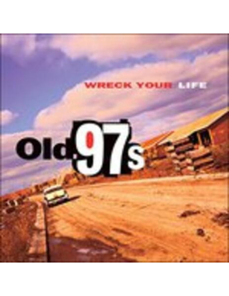 Old 97'S - Wreck Your Life