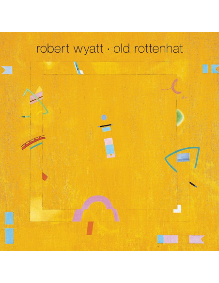 Wyatt Robert - Old Rottenhat