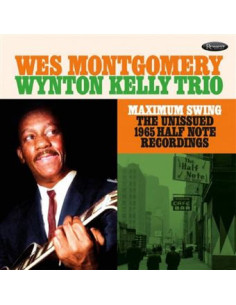 Montgomery Wes, Wynton Kelly Trio - Maximum Swing: The Unissued 1965 Half Note Record.(180 Gr. (Black Friday 2023)