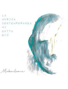 Mirkoeilcane - La Musica Contemporanea Mi Butta Giu - (CD)