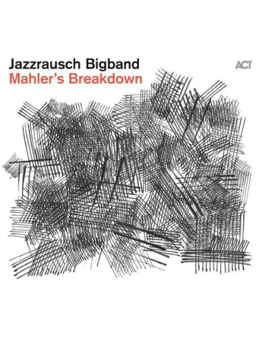 Jazzrausch Bigband - Mahler'S Breakdown