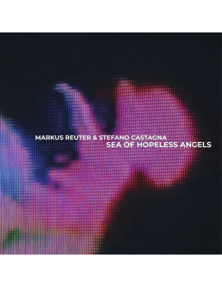 Markus Reuter and Stef - Sea Of Hopeless Angels - (CD)