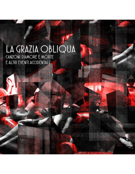 La Grazia Obliqua - Canzoni D'Amore E Morte E Altri Eventi