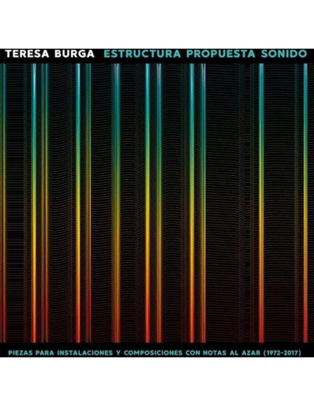 Burga Teresa - Estructura Propuesta Sonido Piezas Para Instalaciones Y Composiciones 1972-2017