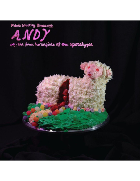 Pelvis Wrestley - Andy Or: The Four Horsegirls Of The Apocalypse