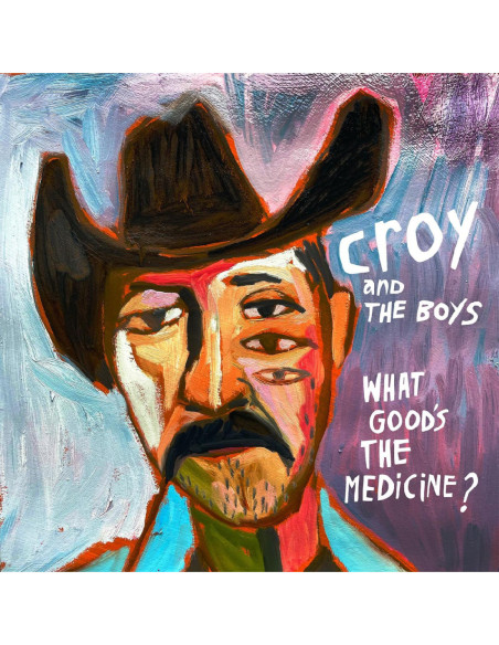 Croy and The Boys - What Good'S The Medicine?