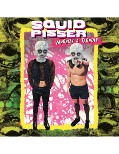 Squid Pisser - Vaporize A Tadpole...