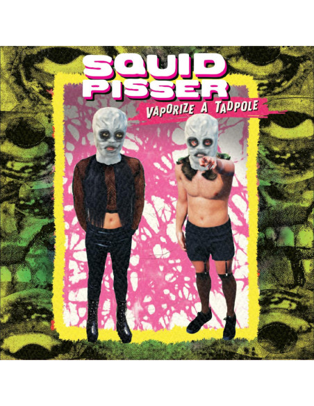 Squid Pisser - Vaporize A Tadpole (Deluxe Edition) - (CD)