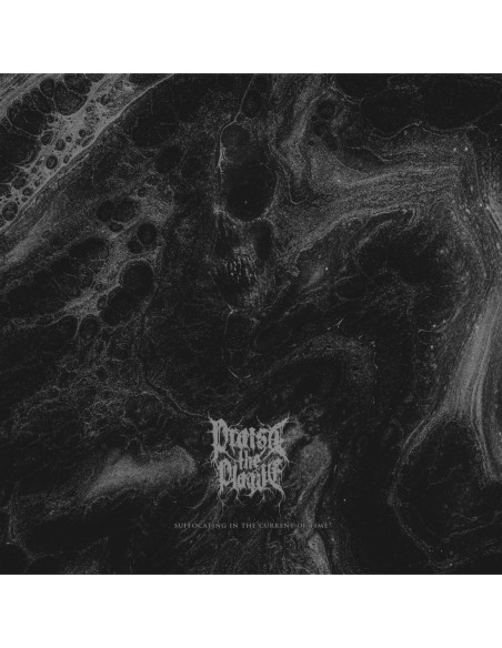 Praise The Plague - Suffocating In The Current Of Time