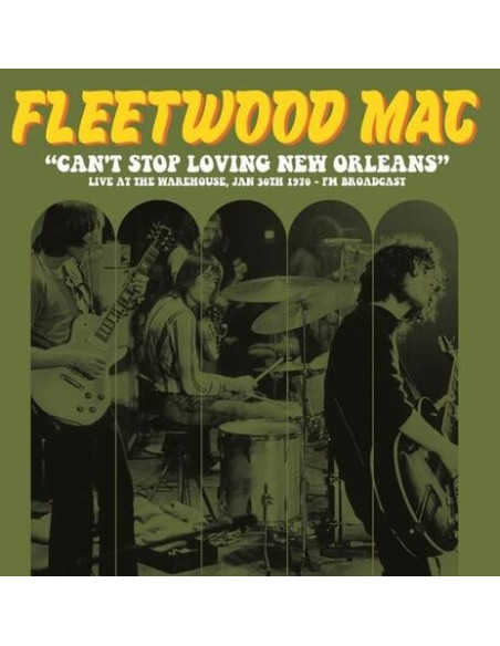 Fleetwood Mac - (Color Vinyl) Can'T Stop Loving New Orleans: Live At The Warehouse, 1970 - Fm B