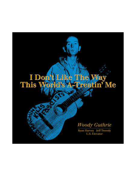 Guthrie Woody - I Don'T Like The Way This World'S A-Treatin' Me - Rsd 2019