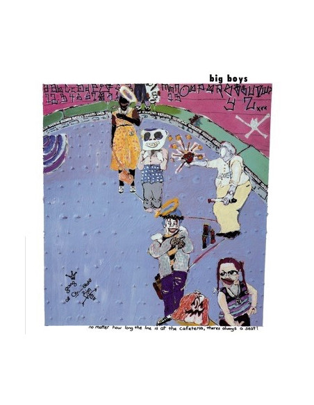 Big Boys - No Matter How Long The Line Is At The Ca
