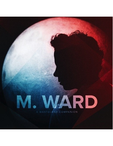 M. Ward - A Wasteland Companion - (CD)