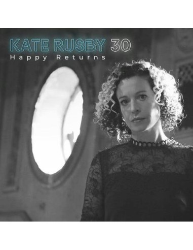 Rusby, Kate - 30 : Happy Returns