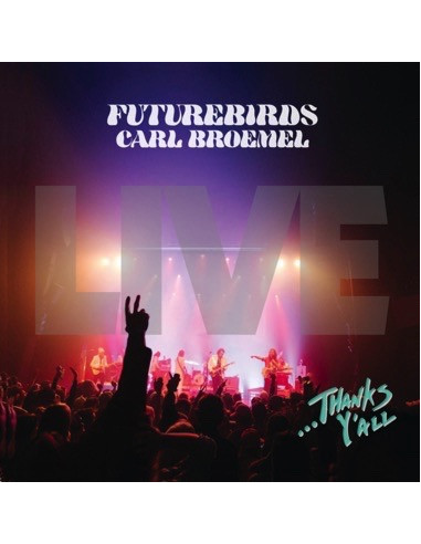 Futurebirds and Carl Broemel -...