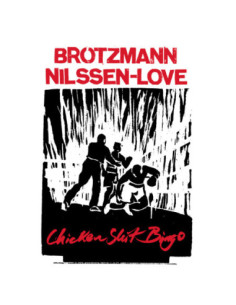 Brotzmann and Nilssen-Love - Chicken Shit Bingo