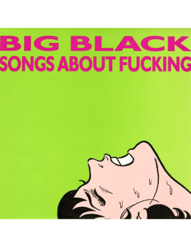 Big Black - Songs About Fucking