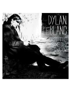 Lebanc Dylan - Cast The Same Old Shadow